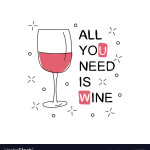 All you need is wine. Glass with wine on white background. Vector illustration